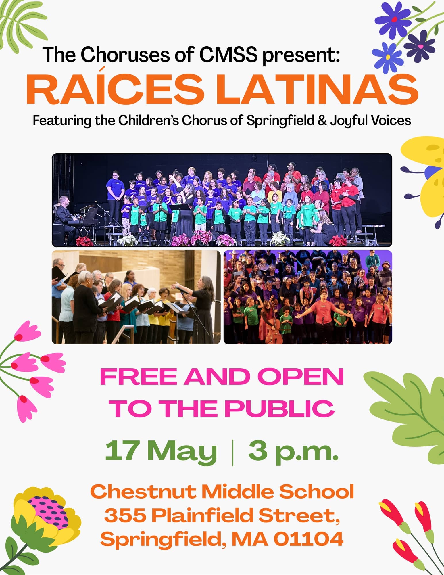 The Choruses of CMSS present: Raices Latinas - featuring the Children's Chorus of Springfield and Joyful Voices. Free and open to the public, May 17th at 3pm at Chestnut TAG middle School